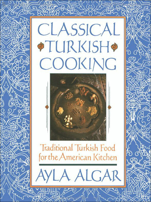 Title details for Classical Turkish Cooking by Ayla Algar - Available